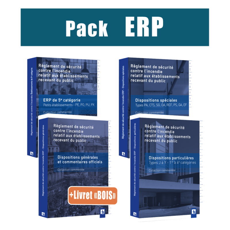 Pack ERP commenté : 4 ouvrages * Dispositions générales (+ Livret "Bois")-particulières-spéciales-ERP 5e catégorie