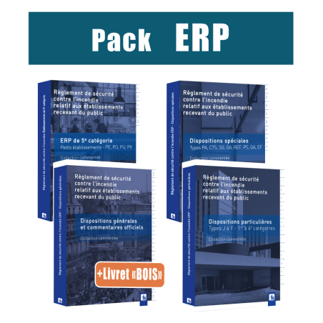 Pack ERP commenté : 4 ouvrages * Dispositions générales (+ Livret "Bois")-particulières-spéciales-ERP 5e catégorie